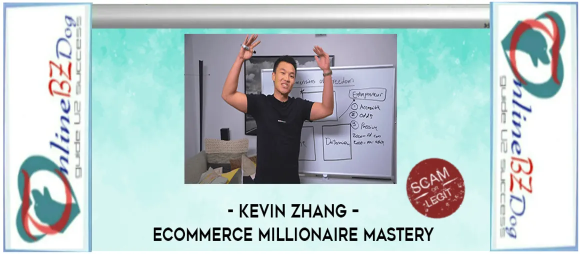 Kevin Zhang eCommerce Millionaire Mastery review - Kevin Zhang