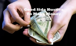 Good Side Hustles to Make Money today